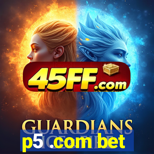 p5 .com bet